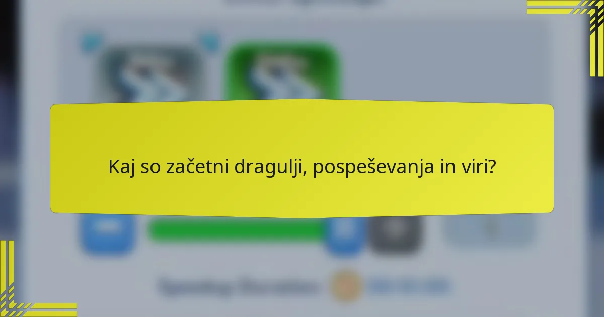 Kaj so začetni dragulji, pospeševanja in viri?