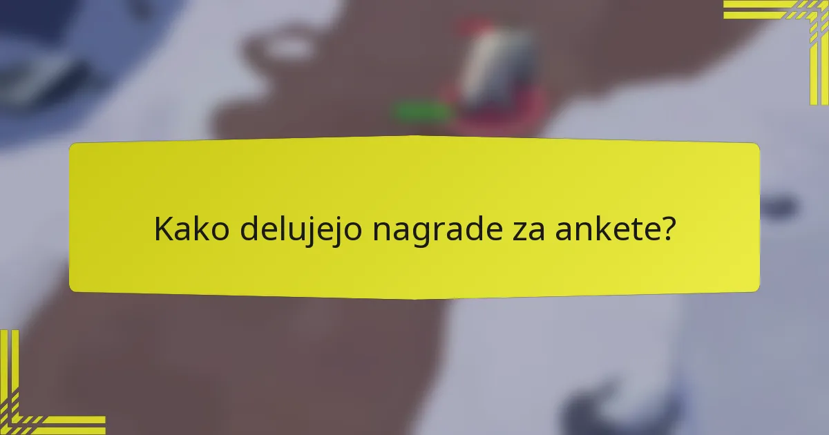 Kako delujejo nagrade za ankete?