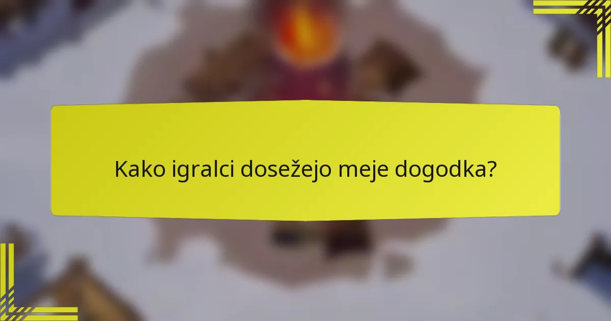 Kako igralci dosežejo meje dogodka?