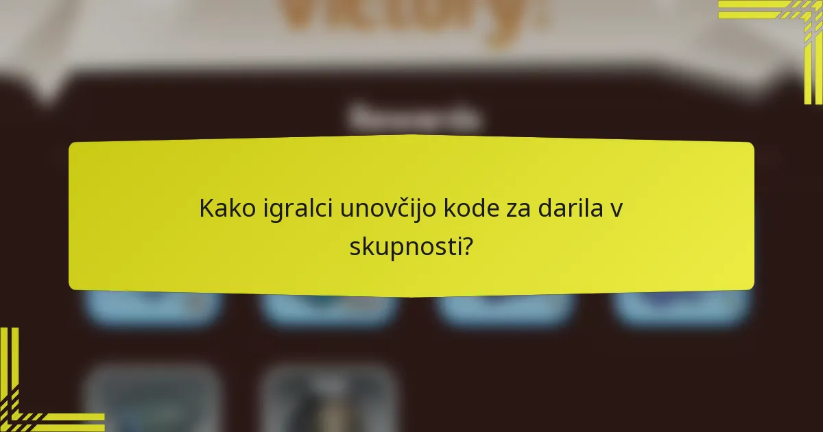 Kako igralci unovčijo kode za darila v skupnosti?
