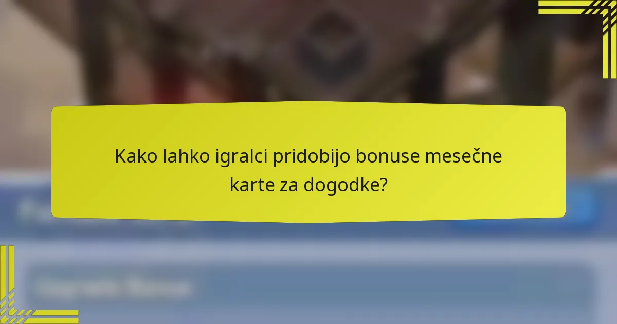 Kako lahko igralci pridobijo bonuse mesečne karte za dogodke?