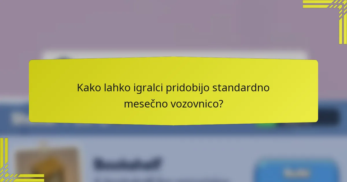 Kako lahko igralci pridobijo standardno mesečno vozovnico?