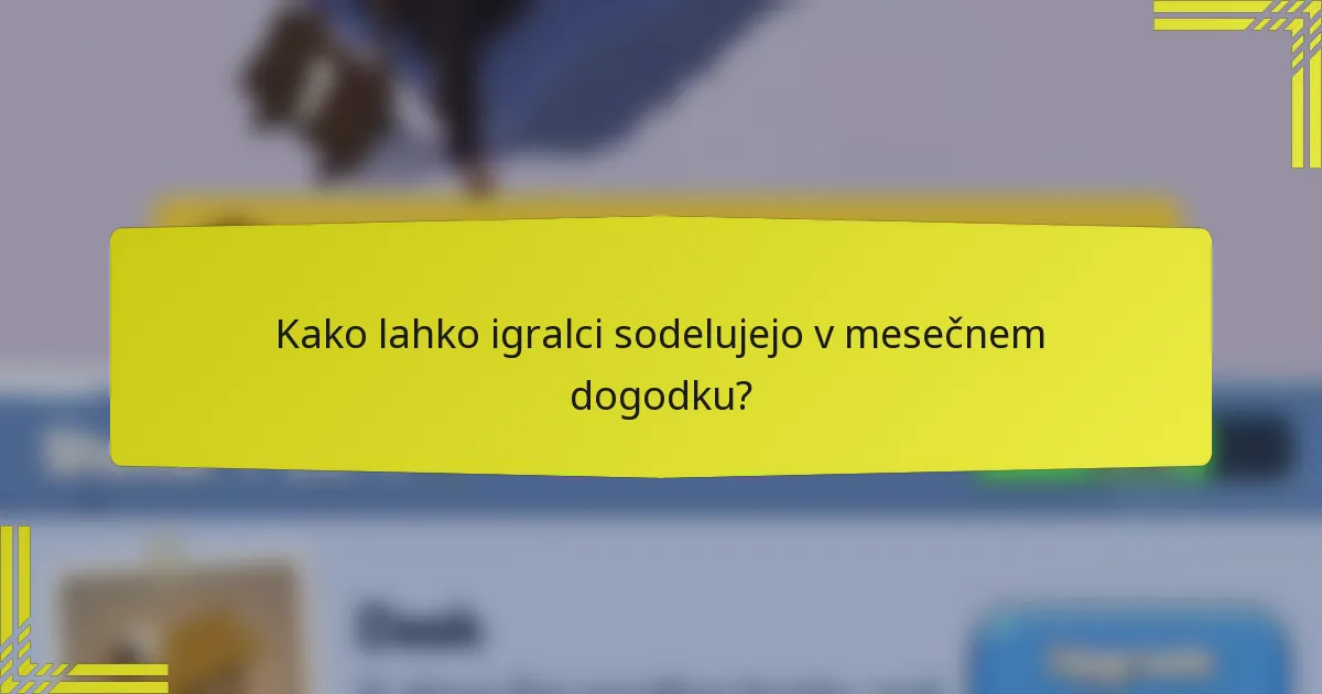 Kako lahko igralci sodelujejo v mesečnem dogodku?