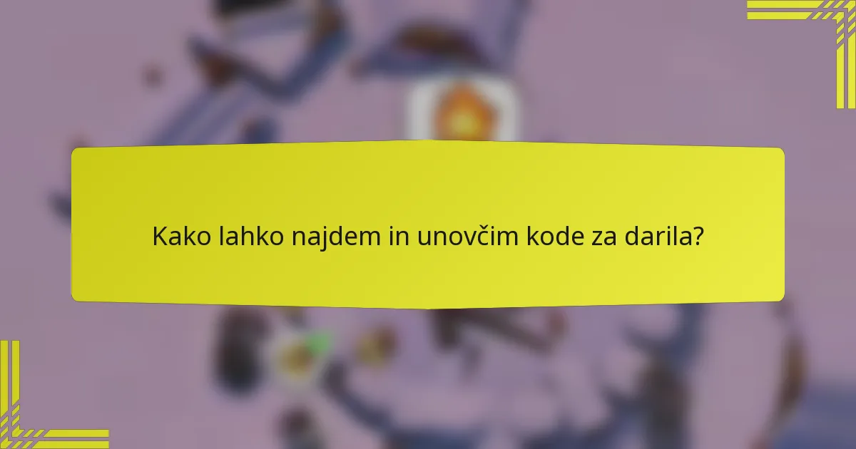 Kako lahko najdem in unovčim kode za darila?