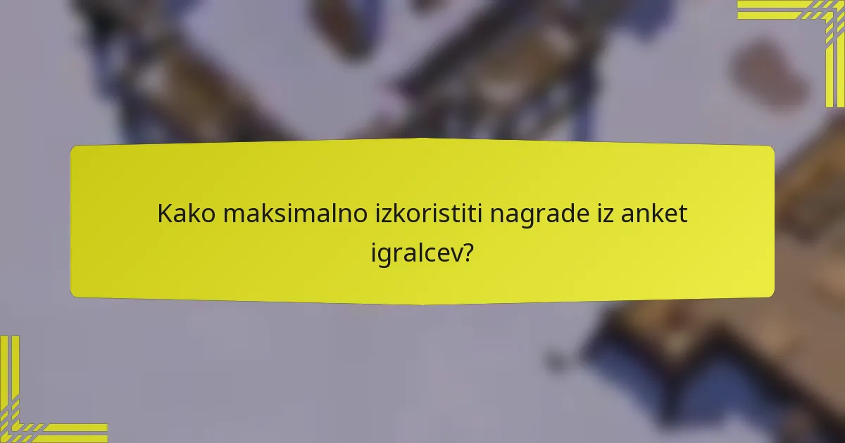 Kako maksimalno izkoristiti nagrade iz anket igralcev?