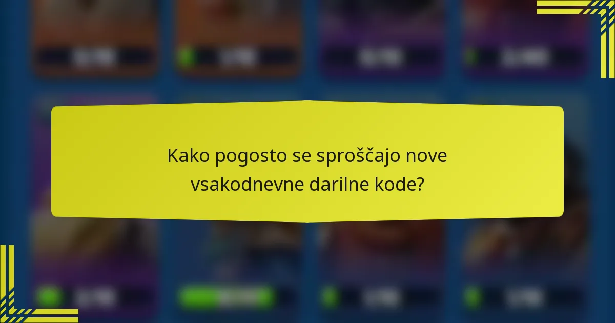 Kako pogosto se sproščajo nove vsakodnevne darilne kode?