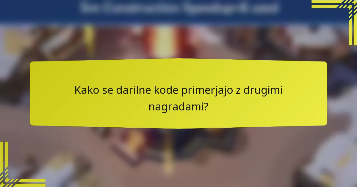Kako se darilne kode primerjajo z drugimi nagradami?