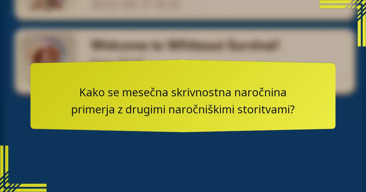 Kako se mesečna skrivnostna naročnina primerja z drugimi naročniškimi storitvami?