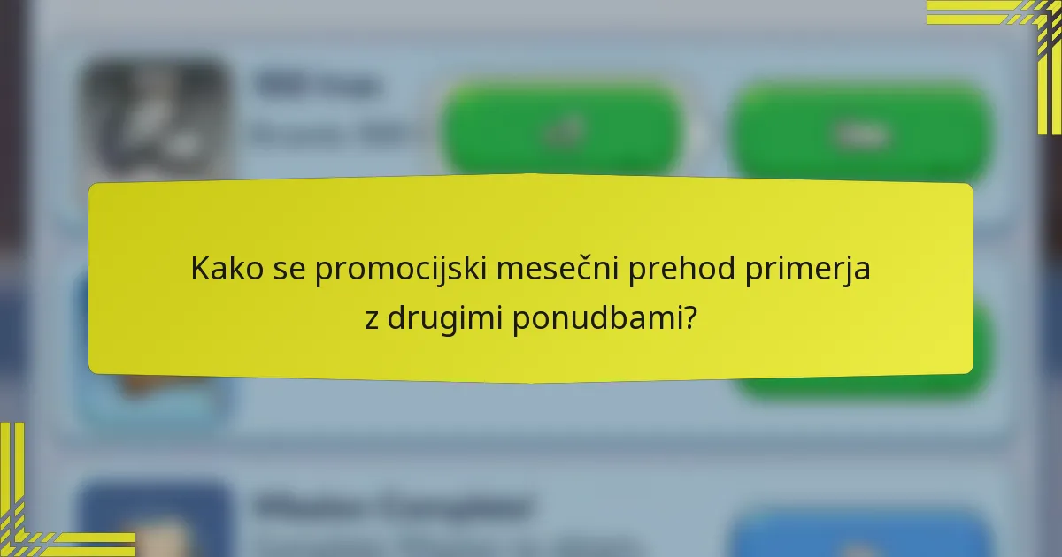 Kako se promocijski mesečni prehod primerja z drugimi ponudbami?