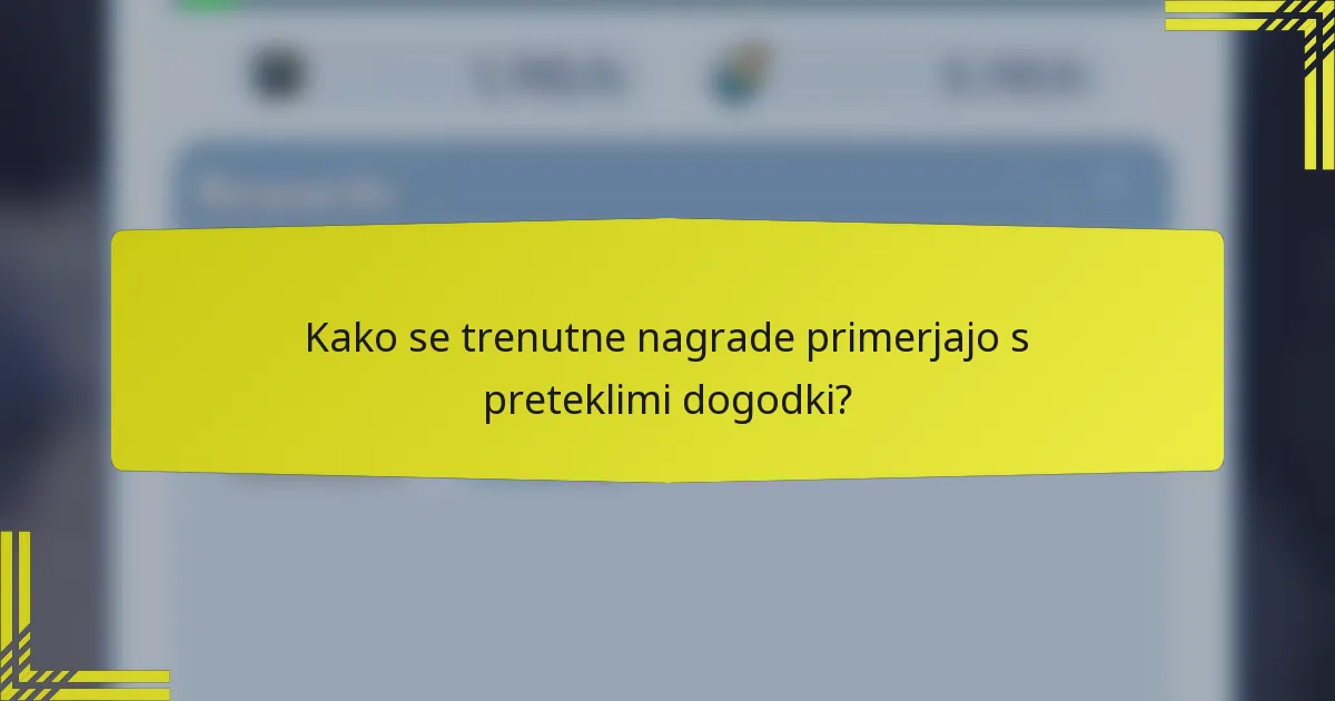 Kako se trenutne nagrade primerjajo s preteklimi dogodki?