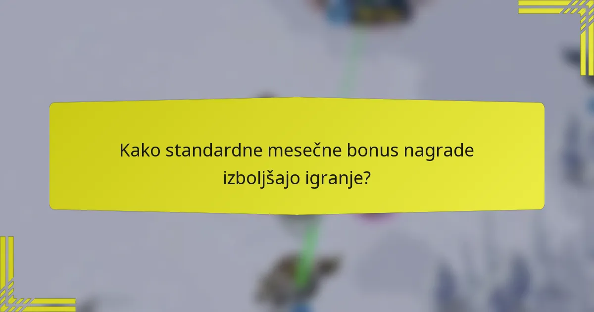 Kako standardne mesečne bonus nagrade izboljšajo igranje?