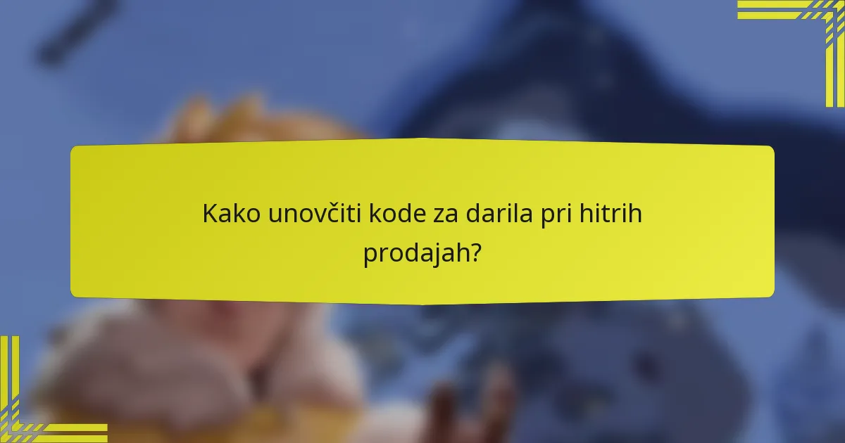 Kako unovčiti kode za darila pri hitrih prodajah?
