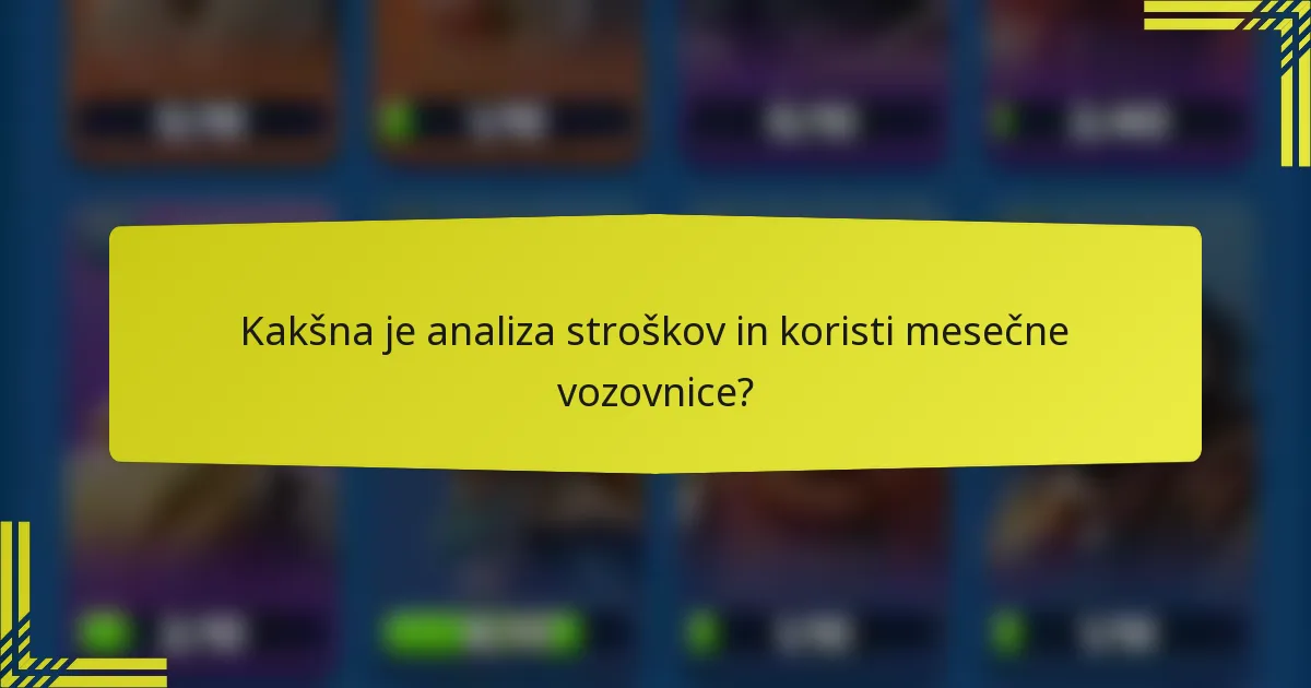 Kakšna je analiza stroškov in koristi mesečne vozovnice?