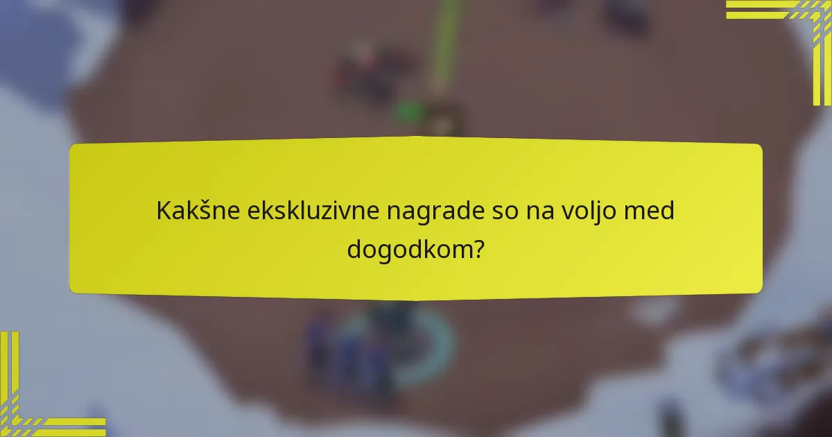 Kakšne ekskluzivne nagrade so na voljo med dogodkom?