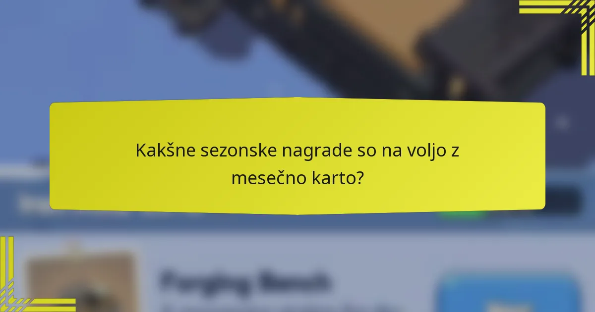 Kakšne sezonske nagrade so na voljo z mesečno karto?