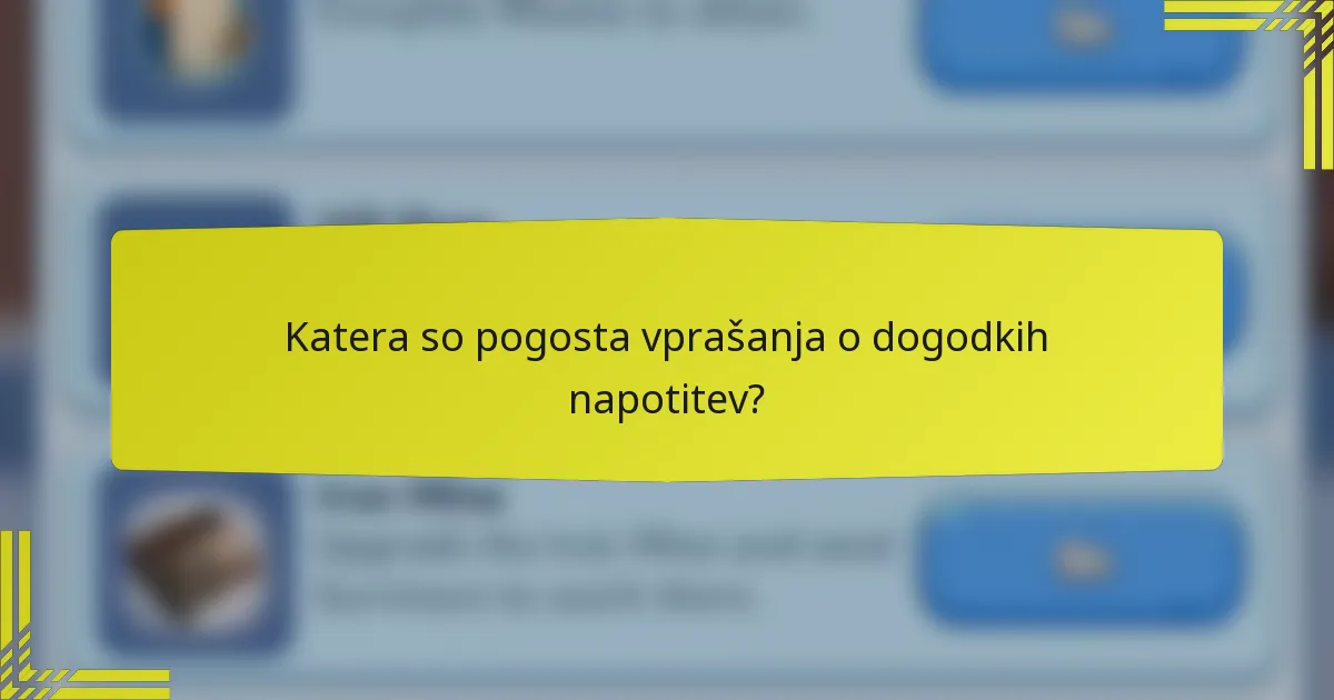 Katera so pogosta vprašanja o dogodkih napotitev?