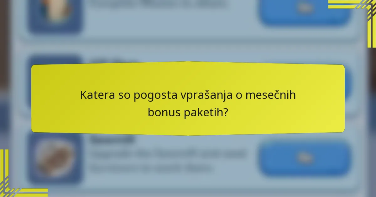 Katera so pogosta vprašanja o mesečnih bonus paketih?