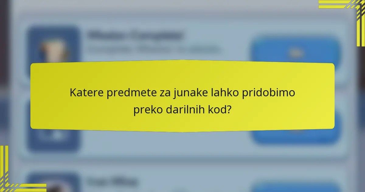 Katere predmete za junake lahko pridobimo preko darilnih kod?