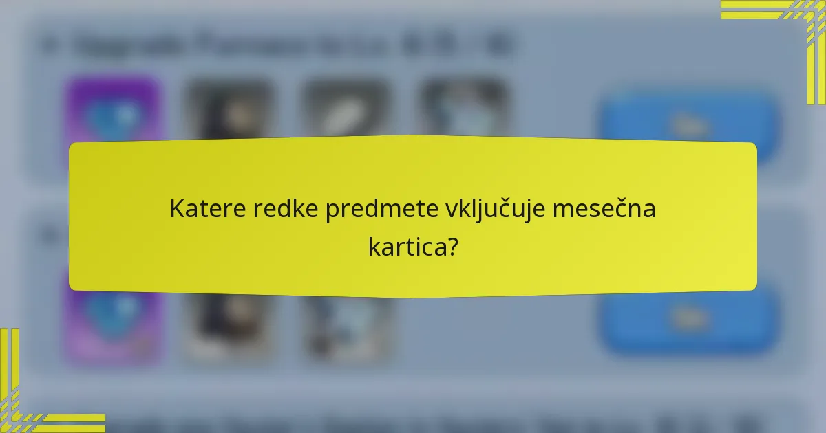 Katere redke predmete vključuje mesečna kartica?