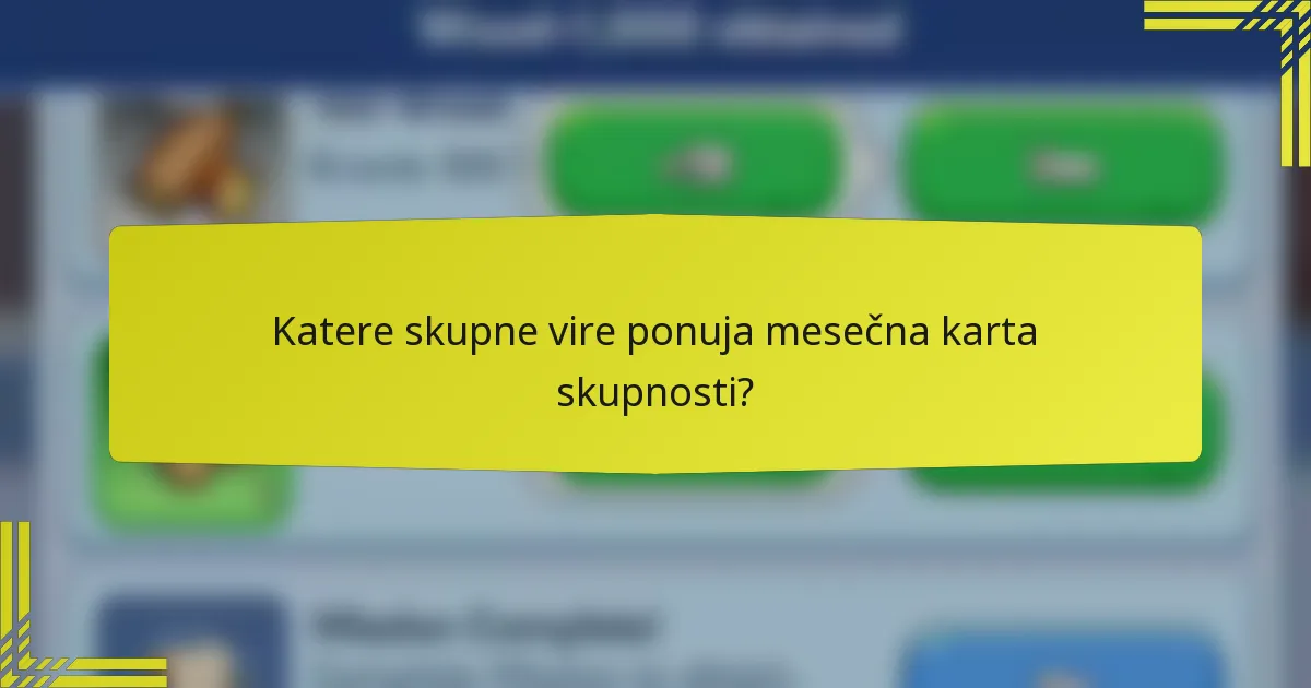 Katere skupne vire ponuja mesečna karta skupnosti?