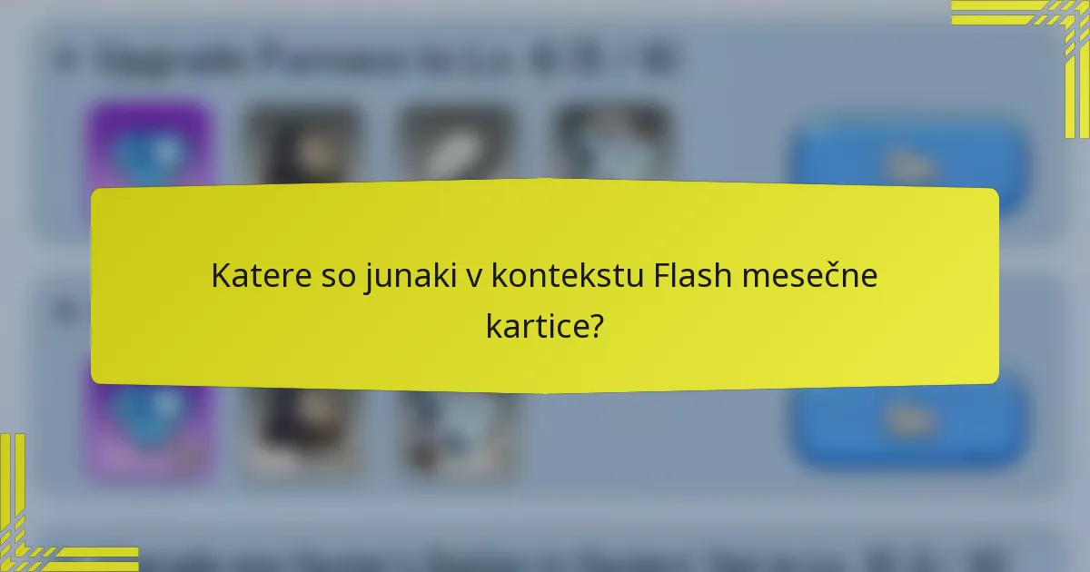 Katere so junaki v kontekstu Flash mesečne kartice?