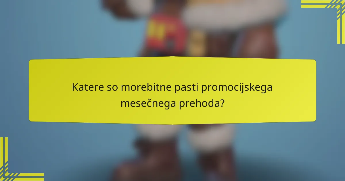 Katere so morebitne pasti promocijskega mesečnega prehoda?