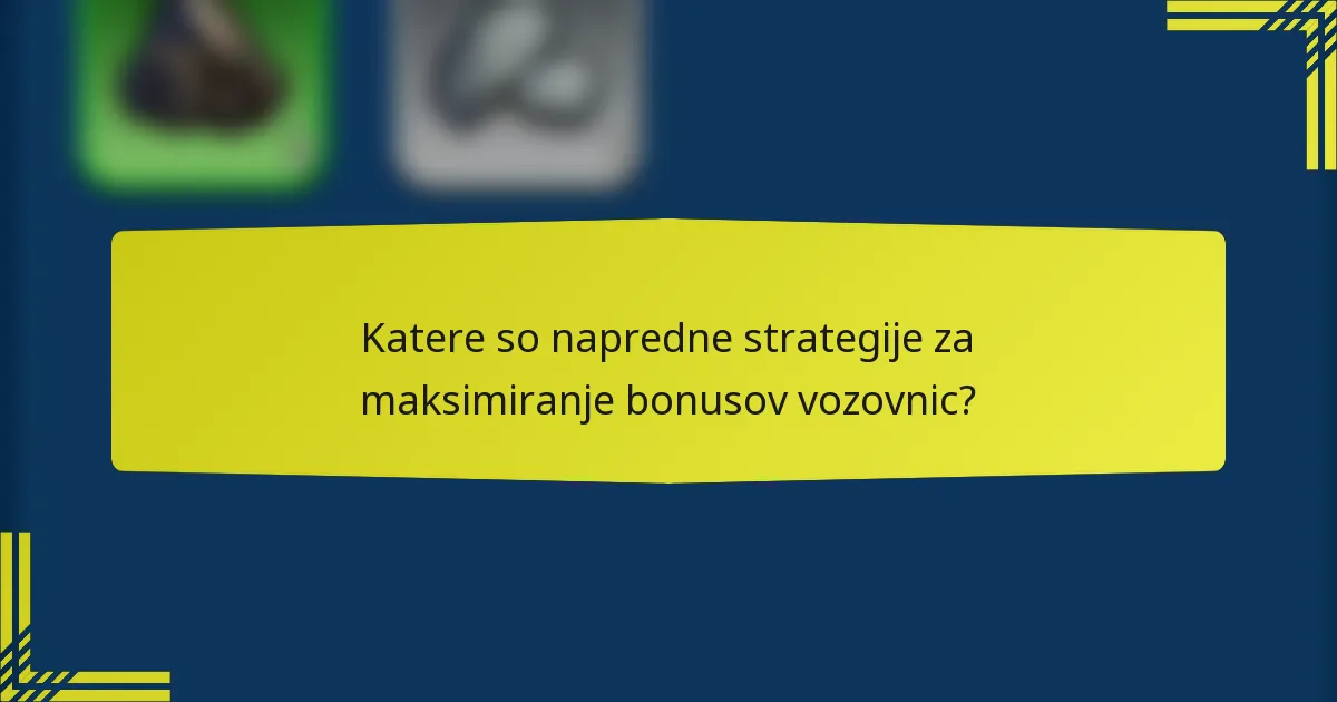 Katere so napredne strategije za maksimiranje bonusov vozovnic?