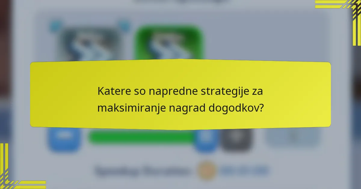 Katere so napredne strategije za maksimiranje nagrad dogodkov?