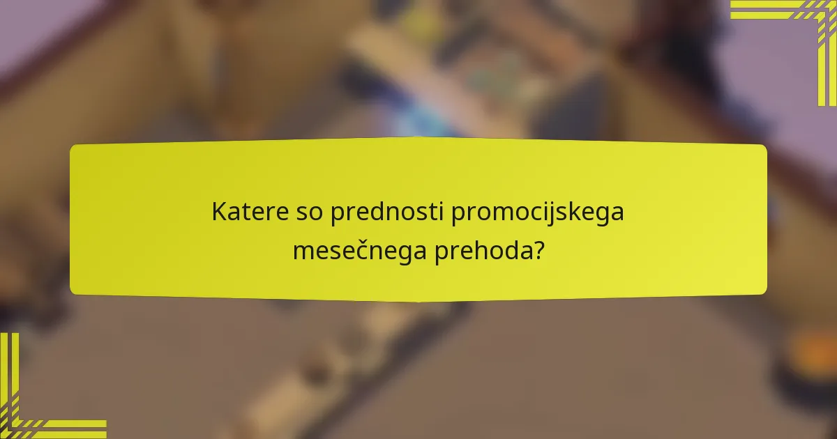 Katere so prednosti promocijskega mesečnega prehoda?