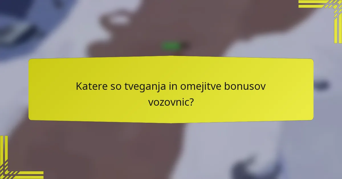 Katere so tveganja in omejitve bonusov vozovnic?