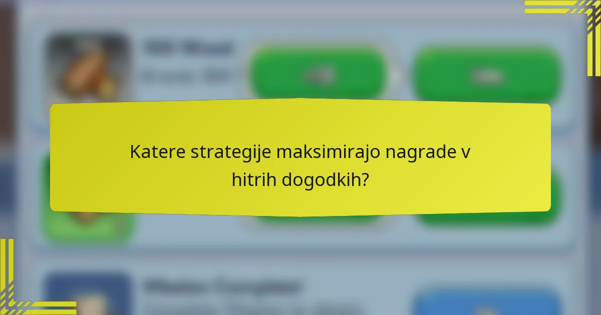 Katere strategije maksimirajo nagrade v hitrih dogodkih?