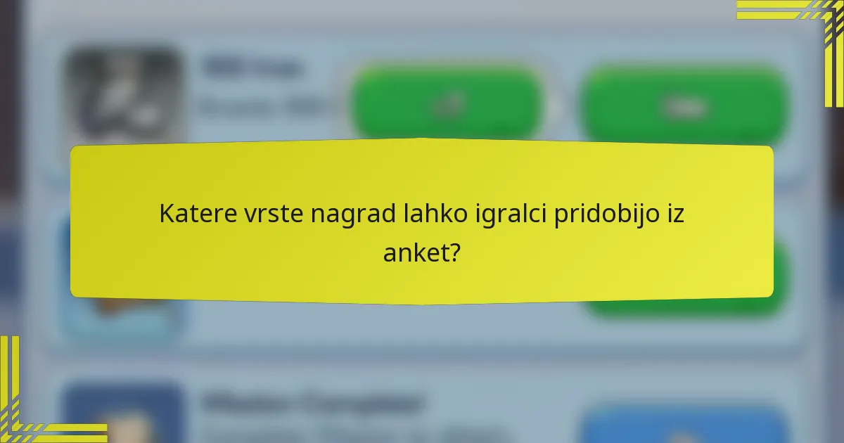 Katere vrste nagrad lahko igralci pridobijo iz anket?