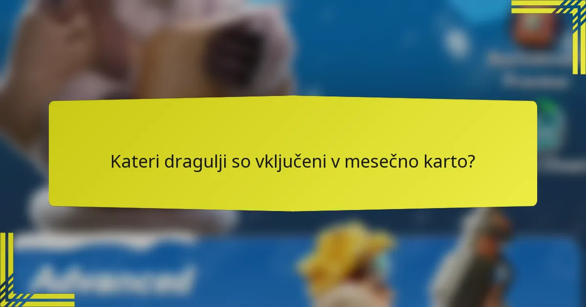 Kateri dragulji so vključeni v mesečno karto?