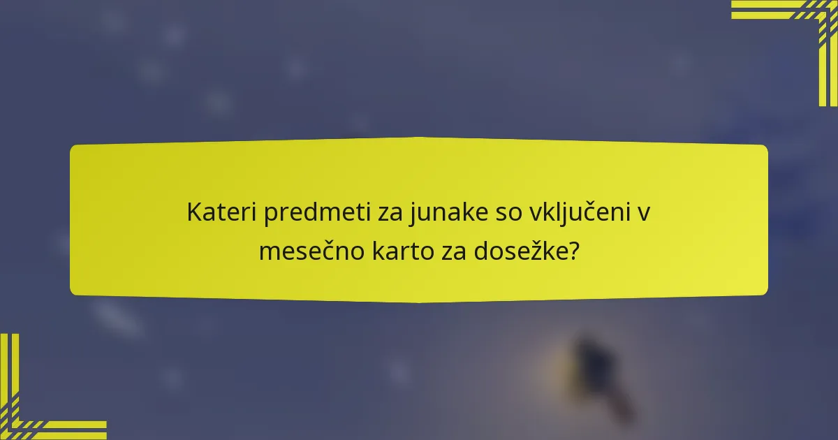 Kateri predmeti za junake so vključeni v mesečno karto za dosežke?