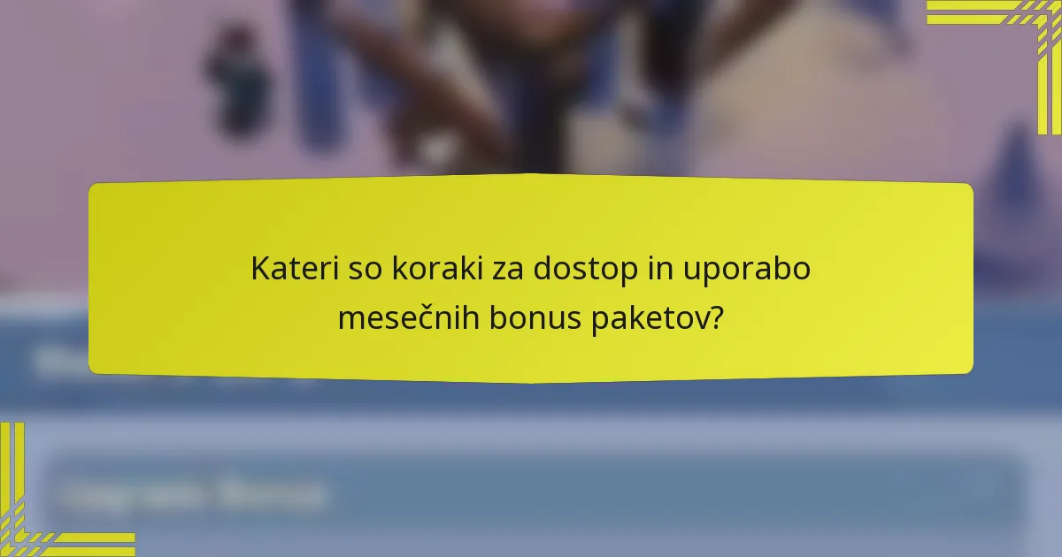 Kateri so koraki za dostop in uporabo mesečnih bonus paketov?