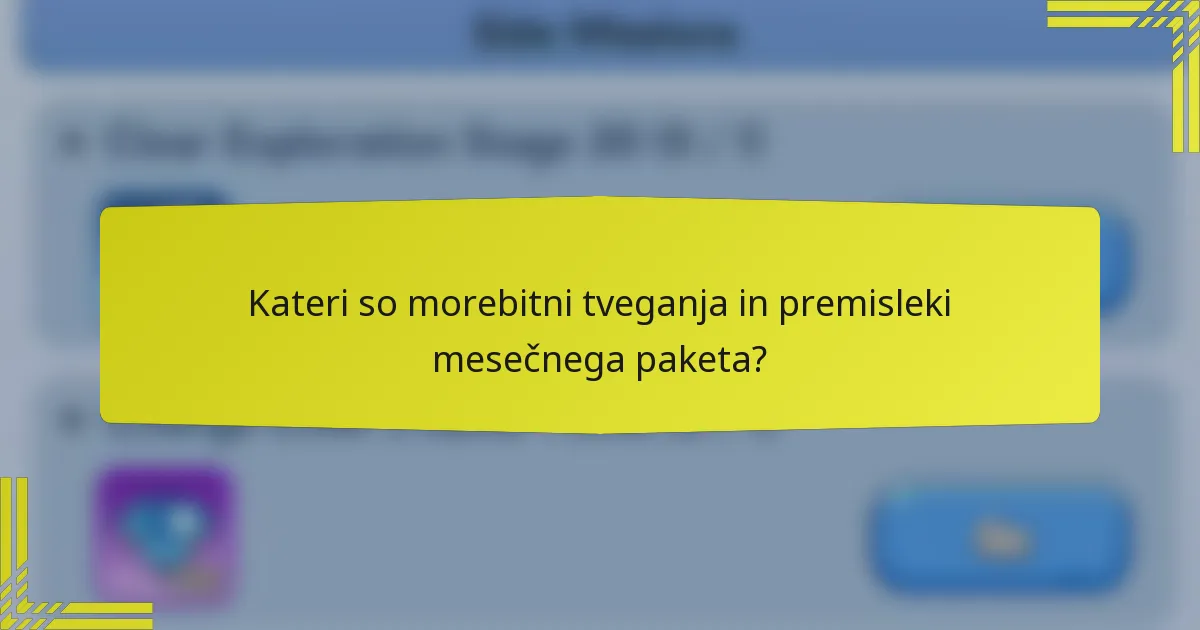 Kateri so morebitni tveganja in premisleki mesečnega paketa?