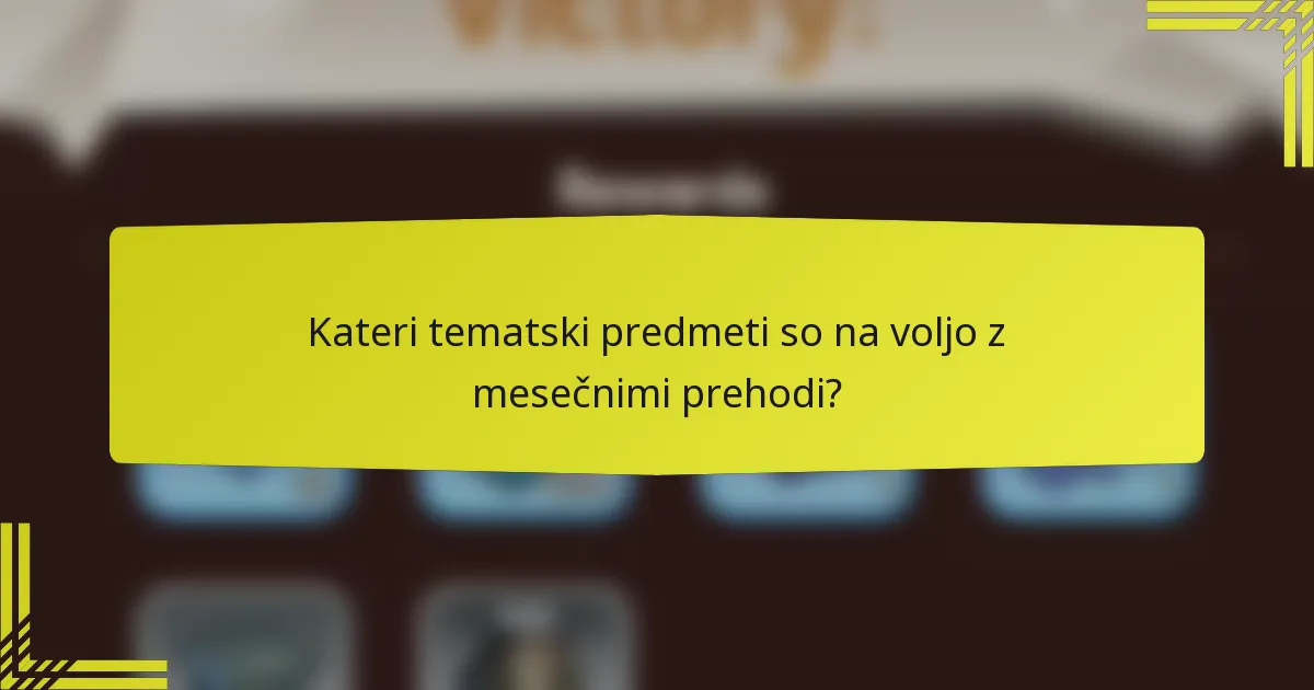 Kateri tematski predmeti so na voljo z mesečnimi prehodi?