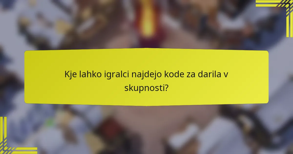Kje lahko igralci najdejo kode za darila v skupnosti?