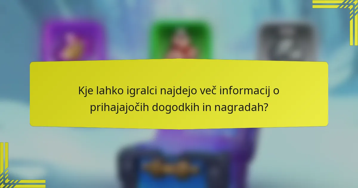 Kje lahko igralci najdejo več informacij o prihajajočih dogodkih in nagradah?