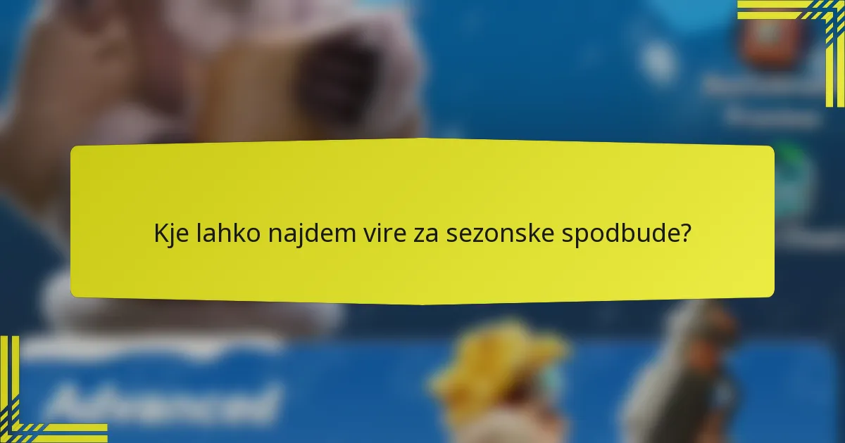 Kje lahko najdem vire za sezonske spodbude?